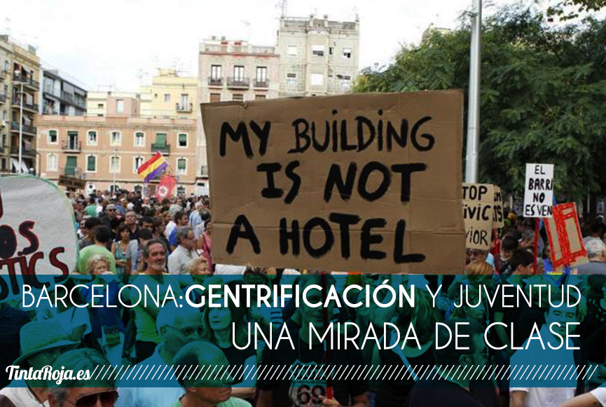 Barcelona: Gentrificación y juventud. Una mirada de clase